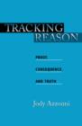 Tracking Reason : Proof, Consequence, and Truth - eBook