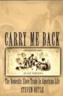 Carry Me Back : The Domestic Slave Trade in American Life - eBook