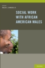 Social Work With African American Males : Health, Mental Health, and Social Policy - eBook