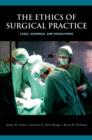 The Ethics of Surgical Practice : Cases, Dilemmas, and Resolutions - eBook