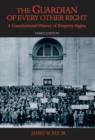 The Guardian of Every Other Right : A Constitutional History of Property Rights - eBook