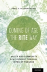 Coming of Age the RITE Way : Youth and Community Development through Rites of Passage - Book