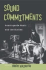 Sound Commitments : Avant-Garde Music and the Sixties - eBook
