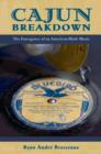 Cajun Breakdown : The Emergence of an American-Made Music - eBook