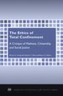 The Ethics of Total Confinement : A Critique of Madness, Citizenship, and Social Justice - eBook