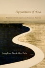 Apparitions of Asia : Modernist Form and Asian American Poetics - eBook