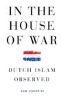 In the House of War : Dutch Islam Observed - eBook