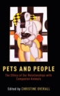 Pets and People : The Ethics of Our Relationships with Companion Animals - Book