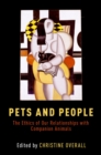 Pets and People : The Ethics of Our Relationships with Companion Animals - eBook