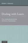 Dealing with Losers : The Political Economy of Policy Transitions - Book