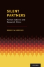 Silent Partners : Human Subjects and Research Ethics - Book