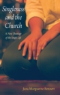 Singleness and the Church : A New Theology of the Single Life - Book