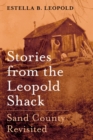 Stories from the Leopold Shack : Sand County Revisited - eBook