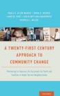 A Twenty-First Century Approach to Community Change : Partnering to Improve Life Outcomes for Youth and Families in Under-Served Neighborhoods - Book