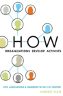 How Organizations Develop Activists : Civic Associations and Leadership in the 21st Century - eBook