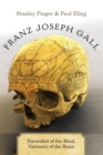 Franz Joseph Gall : Naturalist of the Mind, Visionary of the Brain - Book