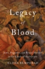 Legacy of Blood : Jews, Pogroms, and Ritual Murder in the Lands of the Soviets - eBook
