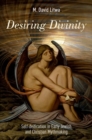 Desiring Divinity : Self-deification in Early Jewish and Christian Mythmaking - Book