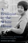 A Feminist in the White House : Midge Costanza, the Carter Years, and America's Culture Wars - eBook
