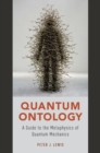 Quantum Ontology : A Guide to the Metaphysics of Quantum Mechanics - Book