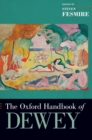 The Oxford Handbook of Dewey - Book