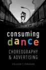 Consuming Dance : Choreography and Advertising - Book