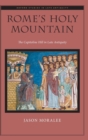 Rome's Holy Mountain : The Capitoline Hill in Late Antiquity - Book