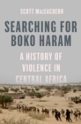 Searching for Boko Haram : A History of Violence in Central Africa - eBook