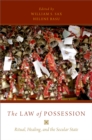The Law of Possession : Ritual, Healing, and the Secular State - eBook