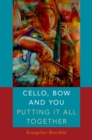 Cello, Bow and You: Putting it All Together - eBook