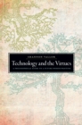 Technology and the Virtues : A Philosophical Guide to a Future Worth Wanting - eBook