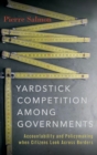 Yardstick Competition among Governments : Accountability and Policymaking when Citizens Look Across Borders - Book