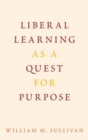 Liberal Learning as a Quest for Purpose - Book