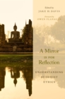 A Mirror Is for Reflection : Understanding Buddhist Ethics - eBook
