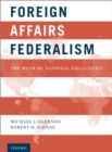 Foreign Affairs Federalism : The Myth of National Exclusivity - eBook