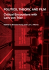 Politics, Theory, and Film : Critical Encounters with Lars von Trier - Book