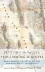 Settling the Valley, Proclaiming the Gospel : The General Epistles of the Mormon First Presidency - Book