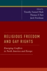 Religious Freedom and Gay Rights : Emerging Conflicts in the United States and Europe - eBook
