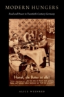 Modern Hungers : Food and Power in Twentieth-Century Germany - eBook