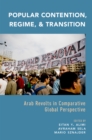 Popular Contention, Regime, and Transition : Arab Revolts in Comparative Global Perspective - eBook