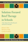 Solution-Focused Brief Therapy in Schools : A 360-Degree View of the Research and Practice Principles - Book
