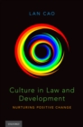 Culture in Law and Development : Nurturing Positive Change - eBook