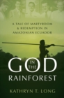 God in the Rainforest : Missionaries and the Waorani in Amazonian Ecuador - Book