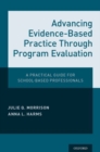 Advancing Evidence-Based Practice Through Program Evaluation : A Practical Guide for School-Based Professionals - Book