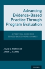 Advancing Evidence-Based Practice Through Program Evaluation : A Practical Guide for School-Based Professionals - eBook