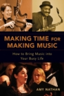 Making Time for Making Music : How to Bring Music into Your Busy Life - Book