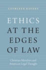 Ethics at the Edges of Law : Christian Moralists and American Legal Thought - eBook