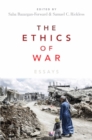 The Ethics of War : Essays - Saba Bazargan