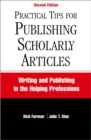 Practical Tips for Publishing Scholarly Articles, Second Edition : Writing and Publishing in the Helping Professions - Book