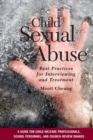 Child Sexual Abuse : Best Practices for Interviewing and Treatment - Book